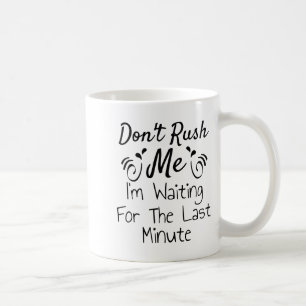 Mug Ne me bousculez pas, j'attends les dernières minut