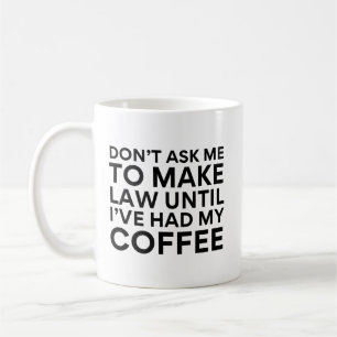 Mug Ne me demandez pas de faire la loi avant d'avoir b