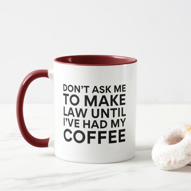 Mug Ne me demandez pas de faire loi jusqu'à ce que j'a (Avec donut)