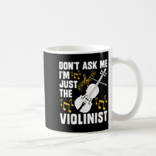 Mug Ne me demandez pas, je suis juste le violoniste 