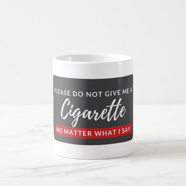 Mug Ne me donnez pas de cigarette - drôle anti-tabac (Centre)
