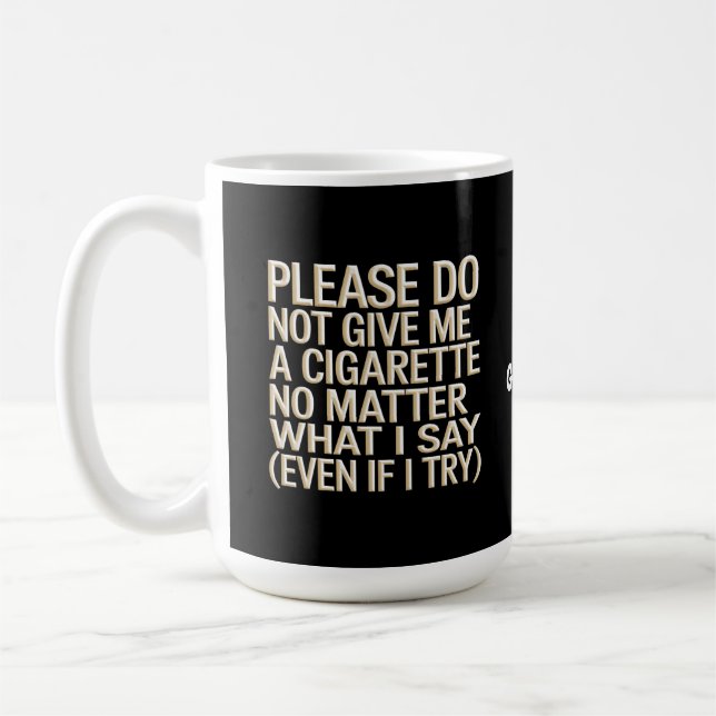 Mug Ne Me Donnez Pas De Cigarette, Drôle Gag Cadeau (Gauche)