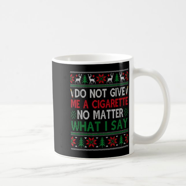 Mug Ne me donnez pas de cigarette quoi que je dise lai (Droite)