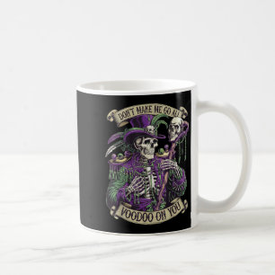 Mug Ne me fais pas devenir tout Voodoo sur toi squelet