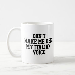 Mug Ne me fais pas utiliser ma voix italienne Drôle