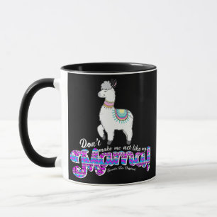 Mug Ne me faites pas agir comme ma maman Lama drôle mi
