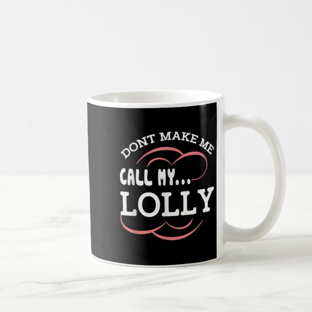 Mug Ne me faites pas appeler ma grand-mère Lolly Funny (Droite)