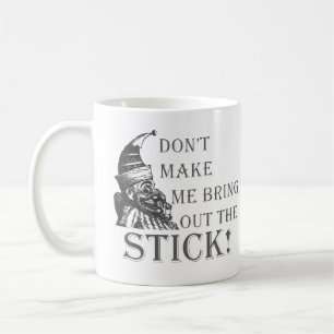 Mug Ne me faites pas sortir le bâton
