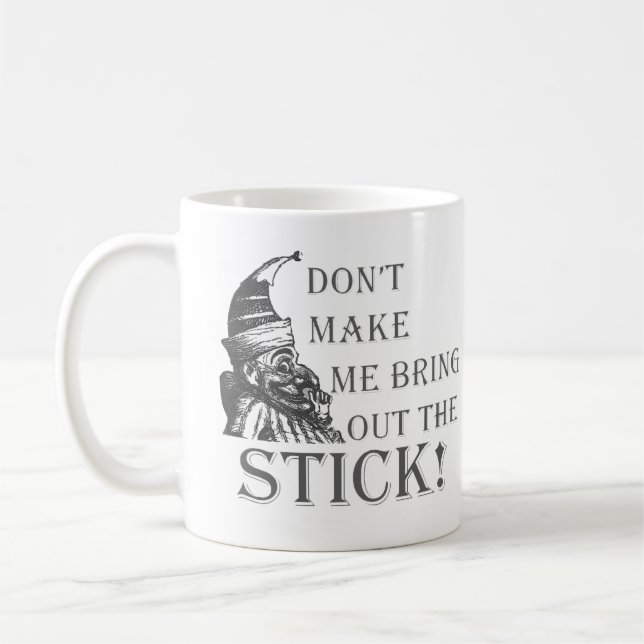 Mug Ne me faites pas sortir le bâton (Gauche)