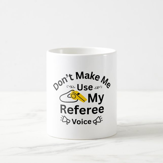Mug Ne me faites pas utiliser ma voix d'arbitre (Centre)