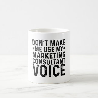 Mug Ne me faites pas utiliser ma voix de consultant en