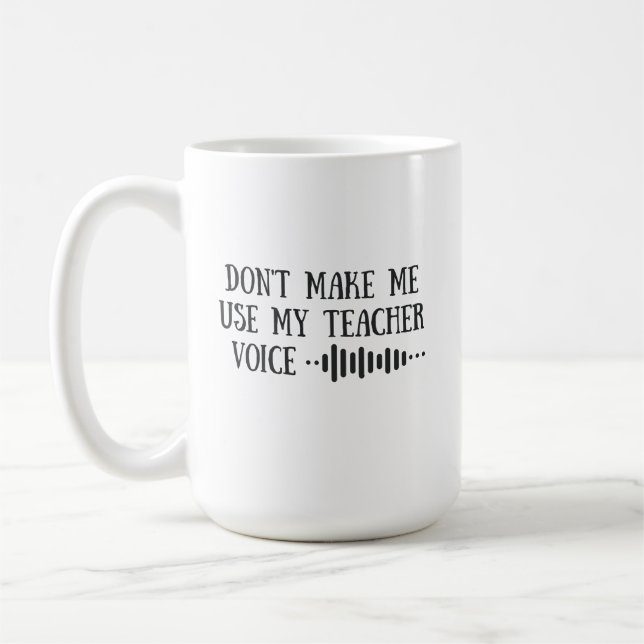 Mug Ne me faites pas utiliser ma voix d'enseignant, en (Gauche)