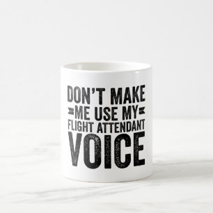 Mug Ne me faites pas utiliser ma voix d'hôtesse de l'a