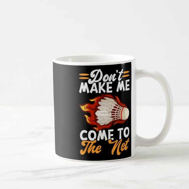 Mug Ne Me Faites Pas Venir Au Net Drôle Badminton 1 (Droite)