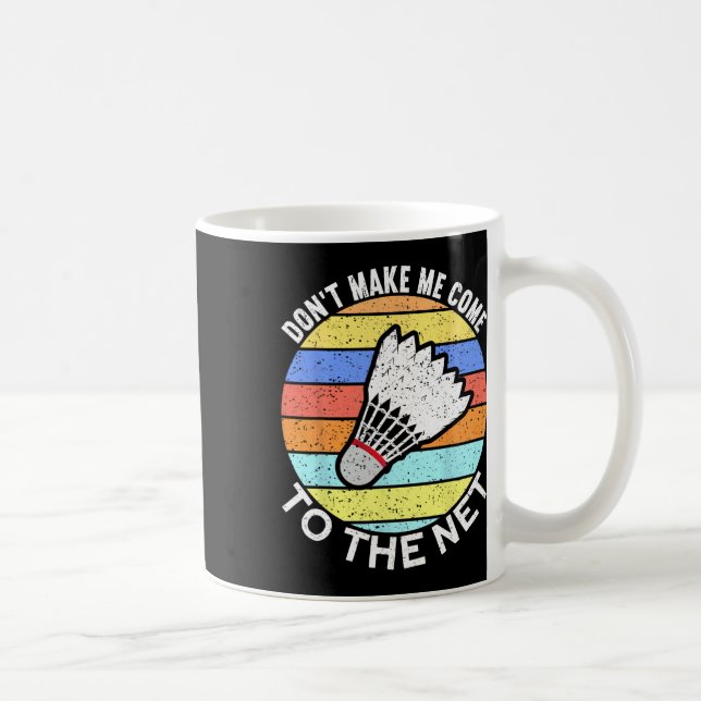Mug Ne Me Faites Pas Venir Au Net Funny Badminton 2 (Droite)