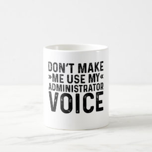 Mug Ne me forcez pas à utiliser ma voix d'administrate
