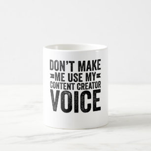 Mug Ne me forcez pas à utiliser ma voix de créateur de