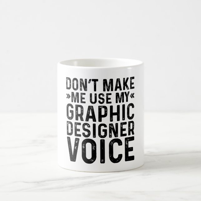 Mug Ne me forcez pas à utiliser ma voix de graphiste (Centre)