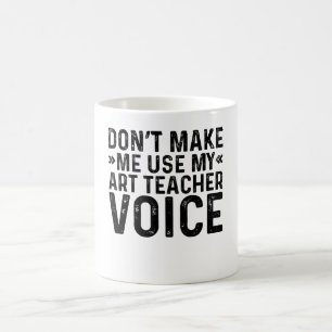 Mug Ne me forcez pas à utiliser ma voix de professeur