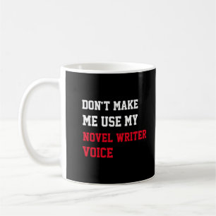 Mug Ne me forcez pas à utiliser ma voix de romancier
