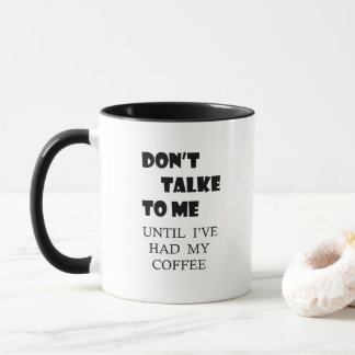 MUG NE ME PARLE PAS JUSQU’À CE QUE J’AIE MON CAFÉ