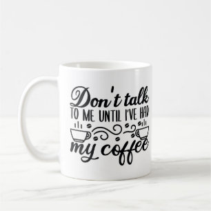 Mug Ne me parle pas tant que je n'ai pas bu mon café