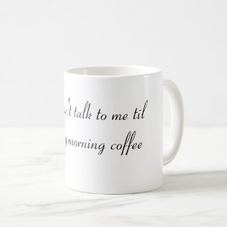 Mug Ne me parle pas tant que je n'ai pas pris mon café