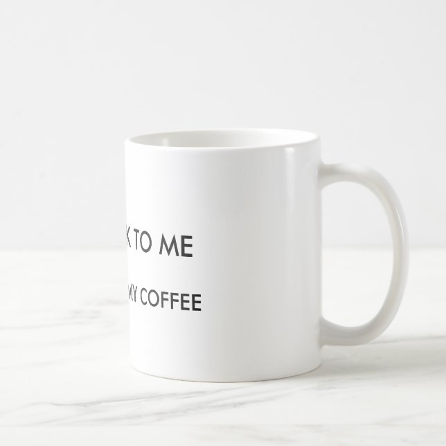 Mug Ne me parlez pas avant que j'aie pris mon café (Droite)
