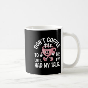 Mug Ne me parlez pas tant que je n'ai pas eu mon café 