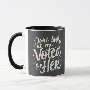 Mug Ne me regarde pas J'ai voté pour Son Kamala Harris