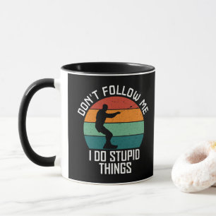 Mug Ne me suivez pas Je fais des choses Stupides à wak