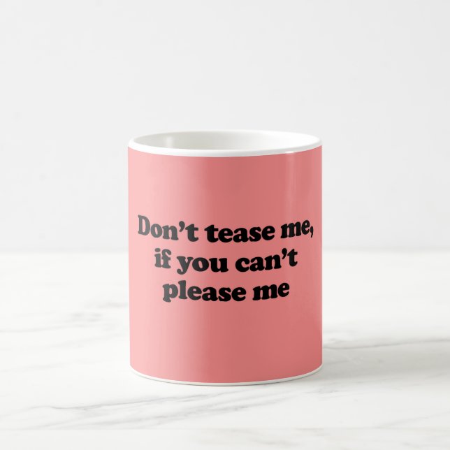 MUG NE ME TAQUINEZ PAS SI VOUS NE POUVEZ PAS ME (Centre)