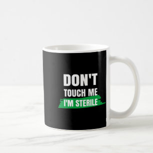 Mug Ne me touchez pas, je suis stérile Drôle de techni