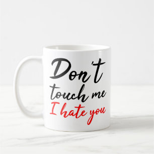 Mug Ne me touchez pas Je vous déteste Citation Black 
