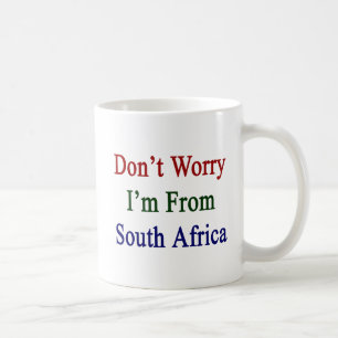 Mug Ne m'inquiétez pas suis l'Afrique du Sud