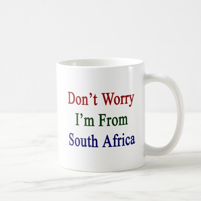 Mug Ne m'inquiétez pas suis l'Afrique du Sud (Droite)