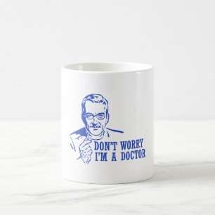 Mug Ne m'inquiétez pas suis un docteur