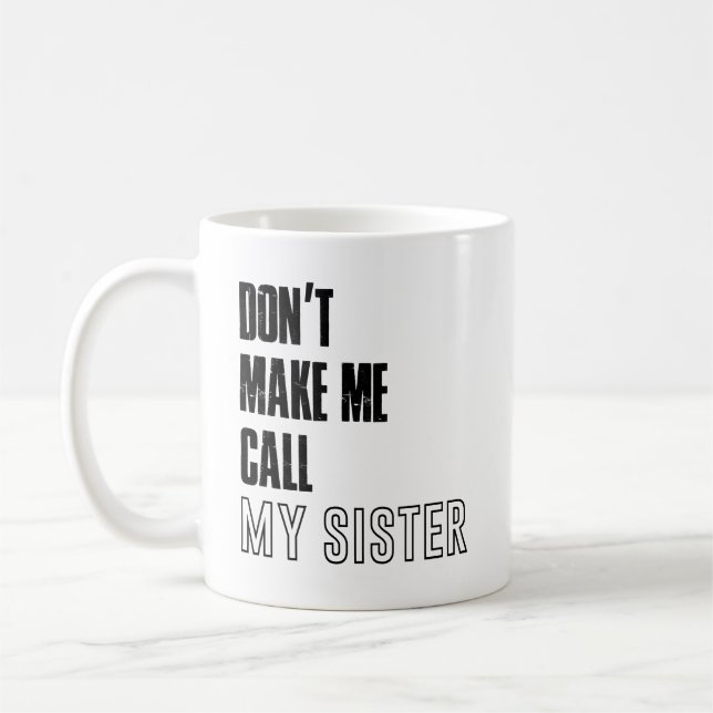 Mug Ne m'oblige pas à appeler ma soeur mug, ma soeur m (Gauche)