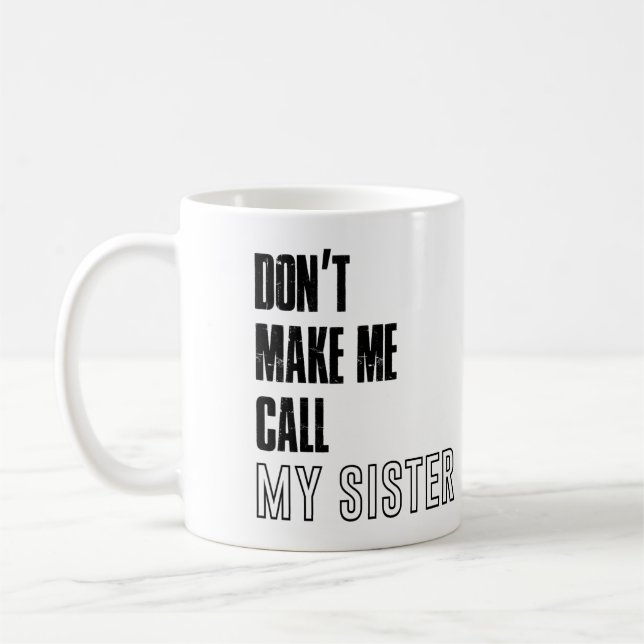 Mug Ne m'oblige pas à appeler ma soeur mug, ma soeur m (Gauche)