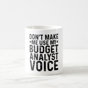 Mug Ne m'oblige pas à utiliser ma voix d'analyste budg