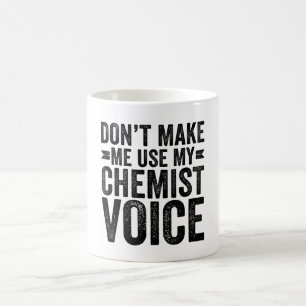Mug Ne m'oblige pas à utiliser ma voix de chimiste