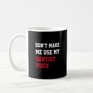 Mug Ne m'oblige pas à utiliser ma voix de dentiste