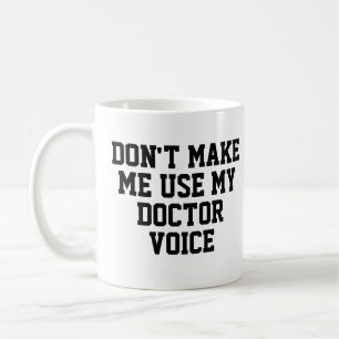 Mug Ne m'oblige pas à utiliser ma voix de docteur   D