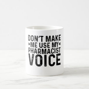 Mug Ne m'oblige pas à utiliser ma voix de pharmacien