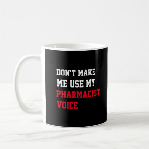 Mug Ne m'oblige pas à utiliser ma voix de pharmacien