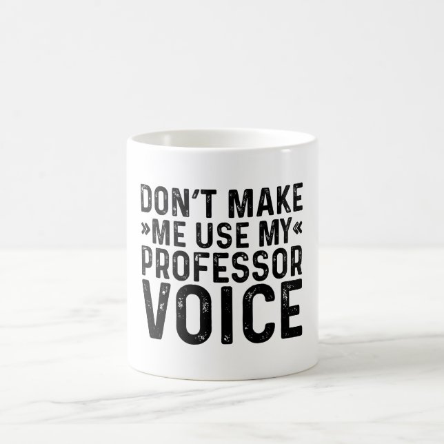 Mug Ne m'oblige pas à utiliser ma voix de professeur (Centre)