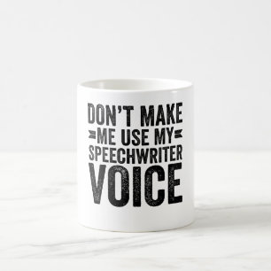 Mug Ne m'oblige pas à utiliser ma voix de rédacteur de