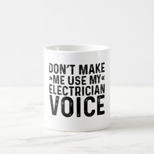 Mug Ne m'oblige pas à utiliser ma voix d'électricien