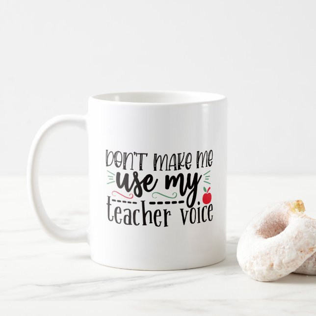 Mug Ne m'oblige pas à utiliser ma voix d'enseignant (Avec donut)