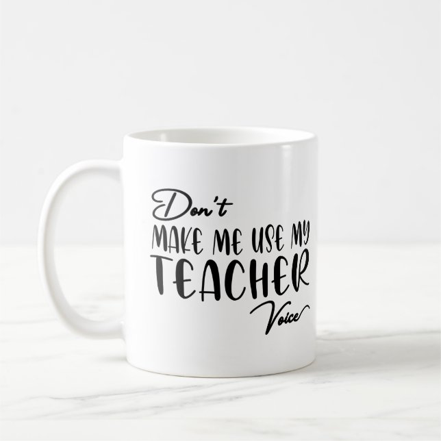 Mug Ne m'oblige pas à utiliser ma voix d'enseignant -  (Gauche)